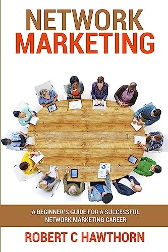 Network Marketing A Beginner's Guide for a Successful Network Marketing Career