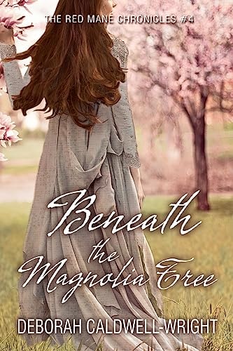 Beneath The Magnolia Tree The Red Mane Chronicles #4