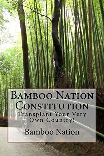 Bamboo Nation - Constitution Transplant Your Very Own Country!