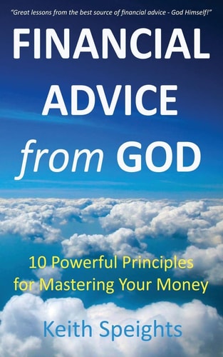 Financial Advice from God 10 Powerful Principles for Mastering Your Money