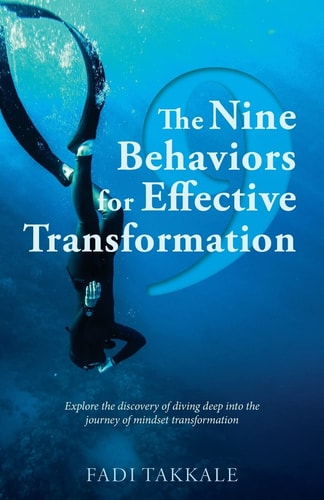 The Nine Behaviors for Effective Transformation Explore the Discovery of Diving Deep Into the Journey of Mindset Transformation