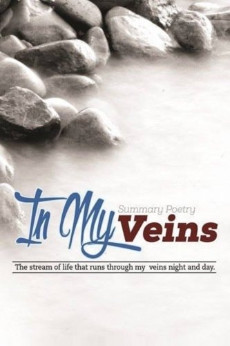 Poetry In My Veins The Stream of Life that Runs Through My Veins Night and Day