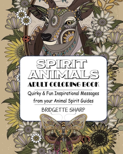Spirit Animals Adult Coloring Book Quirky and Fun Inspirational Messages from Your Animal Spirit Guides