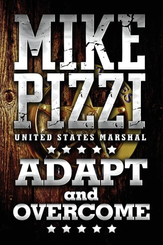 Mike Pizzi U. S. Marshal Adapt and Overcome