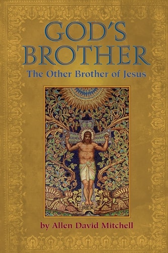 God's Brother The Other Brother of Jesus