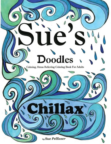 Sue's Doodles ... ... ... ... CHILLAX Calming, Stress Reducing Coloring Book for Adults