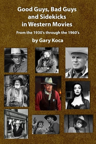 Good Guys, Bad Guys, and Sidekicks in Western Movies From the 1930's Through The 1960's
