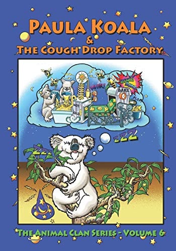 Paula Koala and the Cough Drop Factory How Dreams and Inspiration Alter Reality
