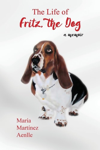 The Life of Fritz, the Dog A Memoir