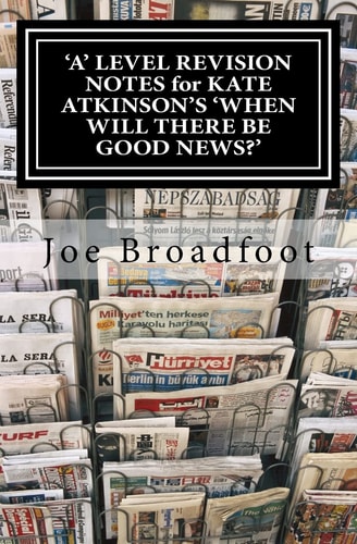 'a' LEVEL REVISION NOTES for KATE ATKINSON's 'WHEN WILL THERE BE GOOD NEWS?' Page-By-page Analysis