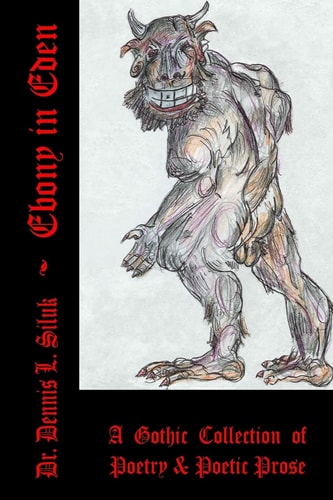 Ebony in Eden (a Gothic Collection of Poetry and Poetic Prose)