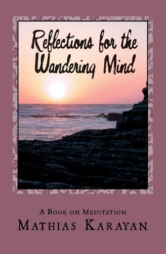 Reflections For The Wandering Mind A Book on Meditation