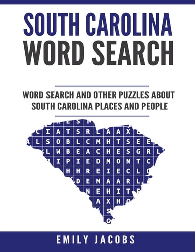 South Carolina Word Search Word Search and Other Puzzles about South Carolina Places and People