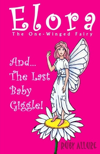 Elora, The One-Winged Fairy And The Last Baby Giggle