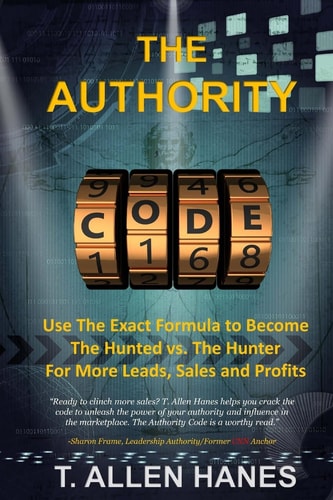 The Authority Code Use The Exact Formula to Become The Hunted Vs. The Hunter For More Leads, Sales and Profits