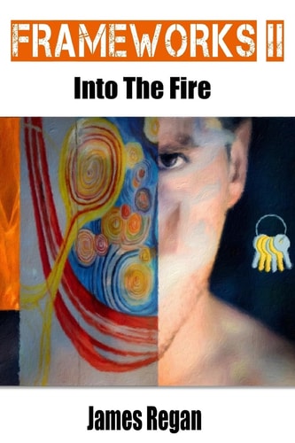 Frameworks II Into The Fire (Volume 2)
