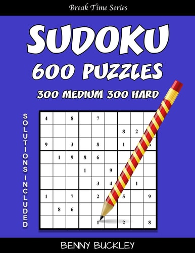 Sudoku 600 Puzzles, 300 Medium and 300 Hard. Solutions Included A Break Time Series Book