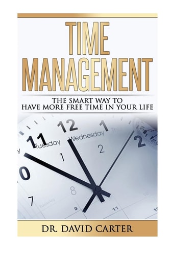 Time Management The Smart Way to Have More Free Time in Your Life )