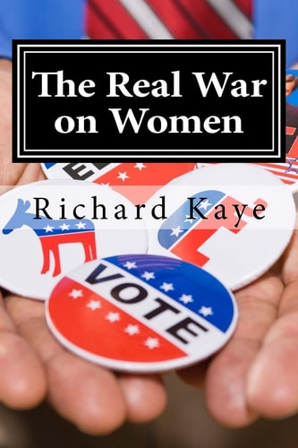 The Real War on Women A Pro-Life Look at Pro-choice Rhetoric and Propoganda