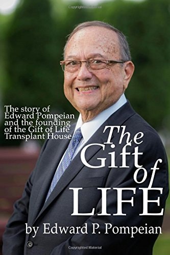 The Gift of Life The Story of Edward Pompeian and the Founding of the Gift of Life Transplant House