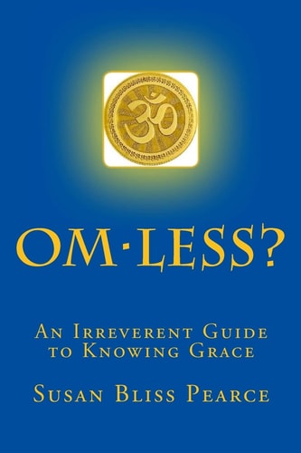 OM-less? An Irreverent Guide to Knowing Grace