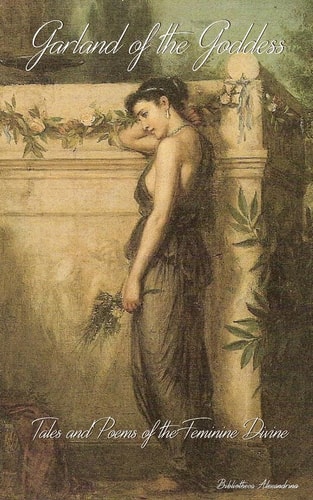 Garland of the Goddess Tales and Poems of the Feminine Divine