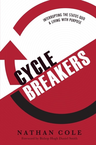 Cycle Breakers Interrupting the Status Quo and Living with Purpose