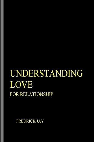 UNDERSTANDING LOVE For Relationship
