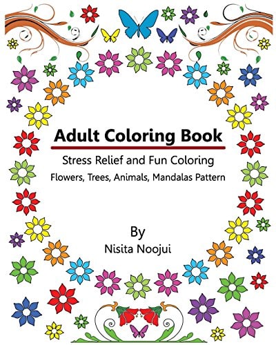 Adult Coloring Book: Stress Relief and Fun Coloring Flowers, Trees, Animals, Mandalas Pattern