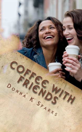 Coffee with Friends Short Stories and Devotions