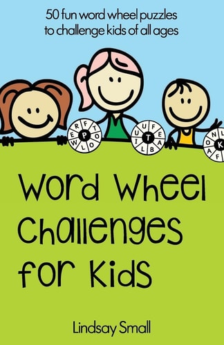 Word Wheel Challenges for Kids 50 Fun Word Wheel Puzzles to Challenge Kids of All Ages