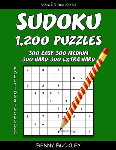 Sudoku 1,200 Puzzles, 300 Easy, 300 Medium, 300 Hard and 300 Extra Hard. Solutions Included A Break Time Series Book