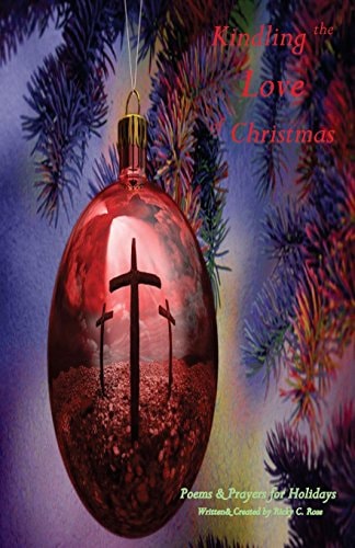 Kindling the Love of Christmas Poems and Prayers for the Holidays