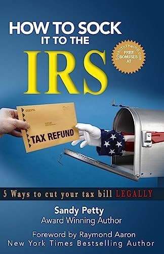 How to Sock It to the IRS 5 Ways to Cut Your Tax Bill Legally