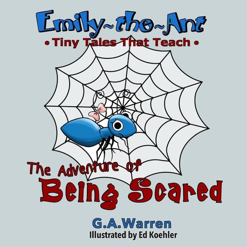Emily the Ant - The Adventure of Being Scared TIny Tales That Teach