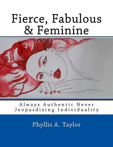 Fierce, Fabulous and Feminine Always Authentic Never Jeopardizing Individuality