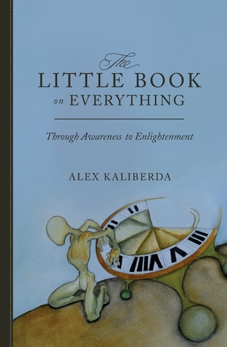 The Little Book on Everything Through Awareness to Enlightenment