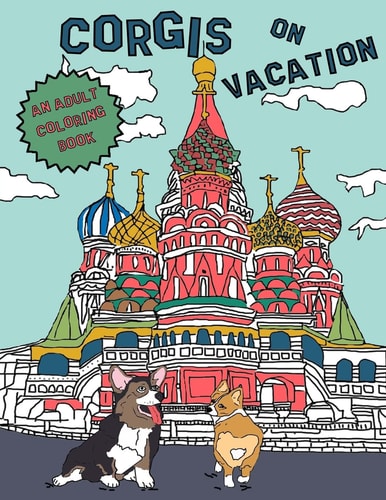Corgis On Vacation An Adult Coloring Book