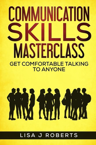 Communication Skills Masterclass Get Comfortable Talking To Anyone