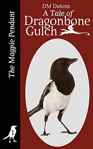 The Magpie Pendant A Tale of Dragonbone Gulch