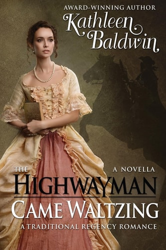The Highwayman Came Waltzing A Traditional Regency Romance Novella