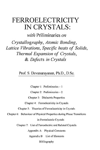 Ferroelectricity in Crystals With Preliminaries On: Crystallography, Atomic Bonding, Lattice Vibrations, Specific Heats of Solids, Thermal Expansion of Crystals and Defects in Crystals