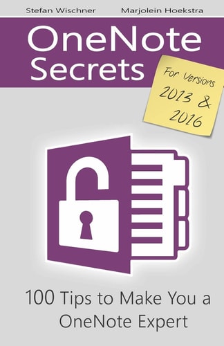OneNote Secrets 100 Tips for OneNote 2013 and 2016
