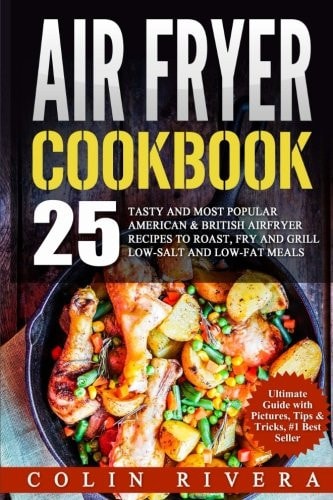 Air Fryer Recipes 25 Tasty and Most Popular American & British Airfryer Recipes