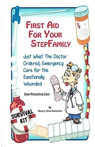 First Aid For Your Stepfamily Emergency Care for the Emotionally Wounded