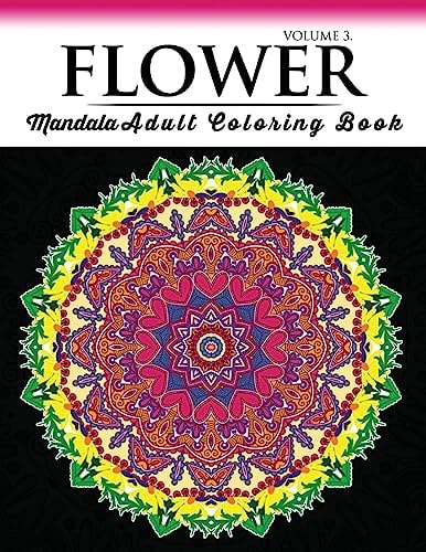 Floral Mandala Coloring Books Volume 3 Beautiful Flowers and Mandalas for Delightful Feelings Stunning Designs