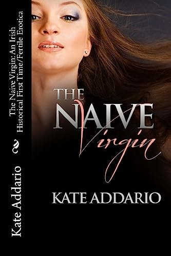 The Naive Virgin An Irish Historical First Time/Fertile Erotica