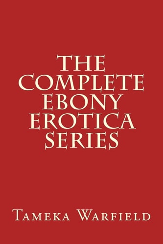 The Complete Ebony Erotica Series