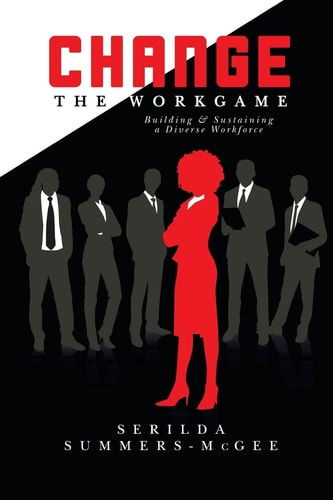Change The WorkGame Building and Sustaining a Diverse Workforce