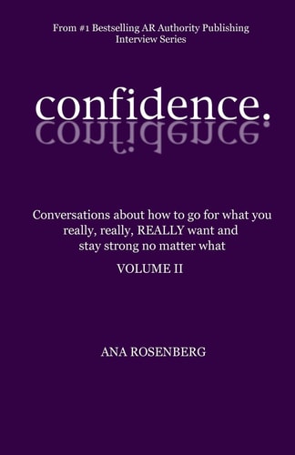 Confidence Volume II - How To Go For What You Really, Really, REALLY Want And Stay Strong No Matter What